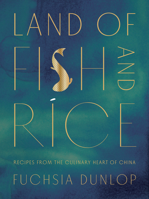 Fuchsia Dunlop创作的Land of Fish and Rice作品的详细信息 - 可供借阅
